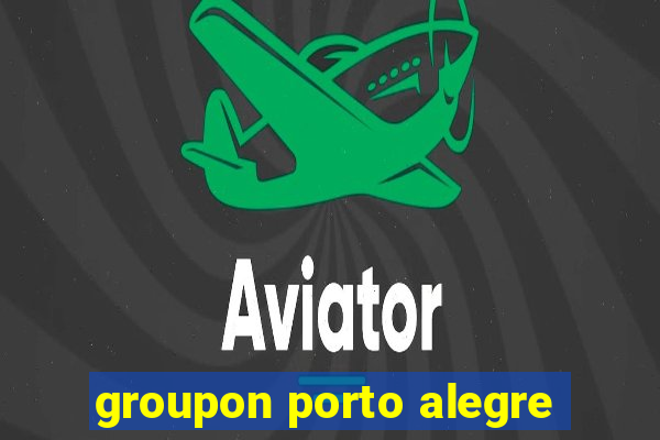 groupon porto alegre
